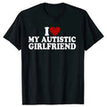 I Heart Love My Autistic Boyfriend Girlfriend T Shirt Funny Birthday Gift Tee Tops 100% Cotton Unisex Custom T-shirts EU Size