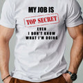 Men's summer 100% pure cotton fashionable casual loose sports. My job is a top secret printed round neck short sleeved T-shirt