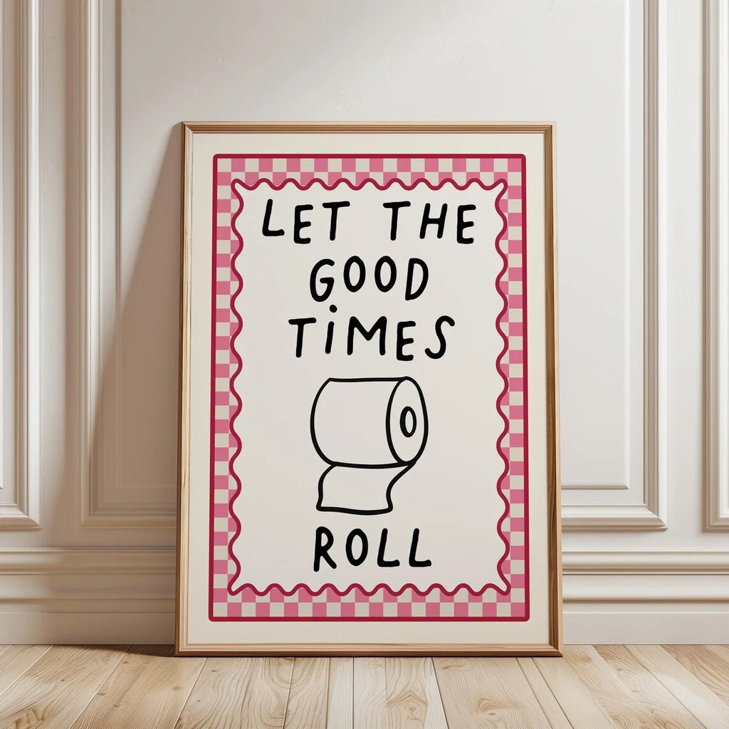 Let the Good Times Roll Funny Bathroom Wall Art Decorative Giclee Print Unframed Poster Ideal for Home Decor