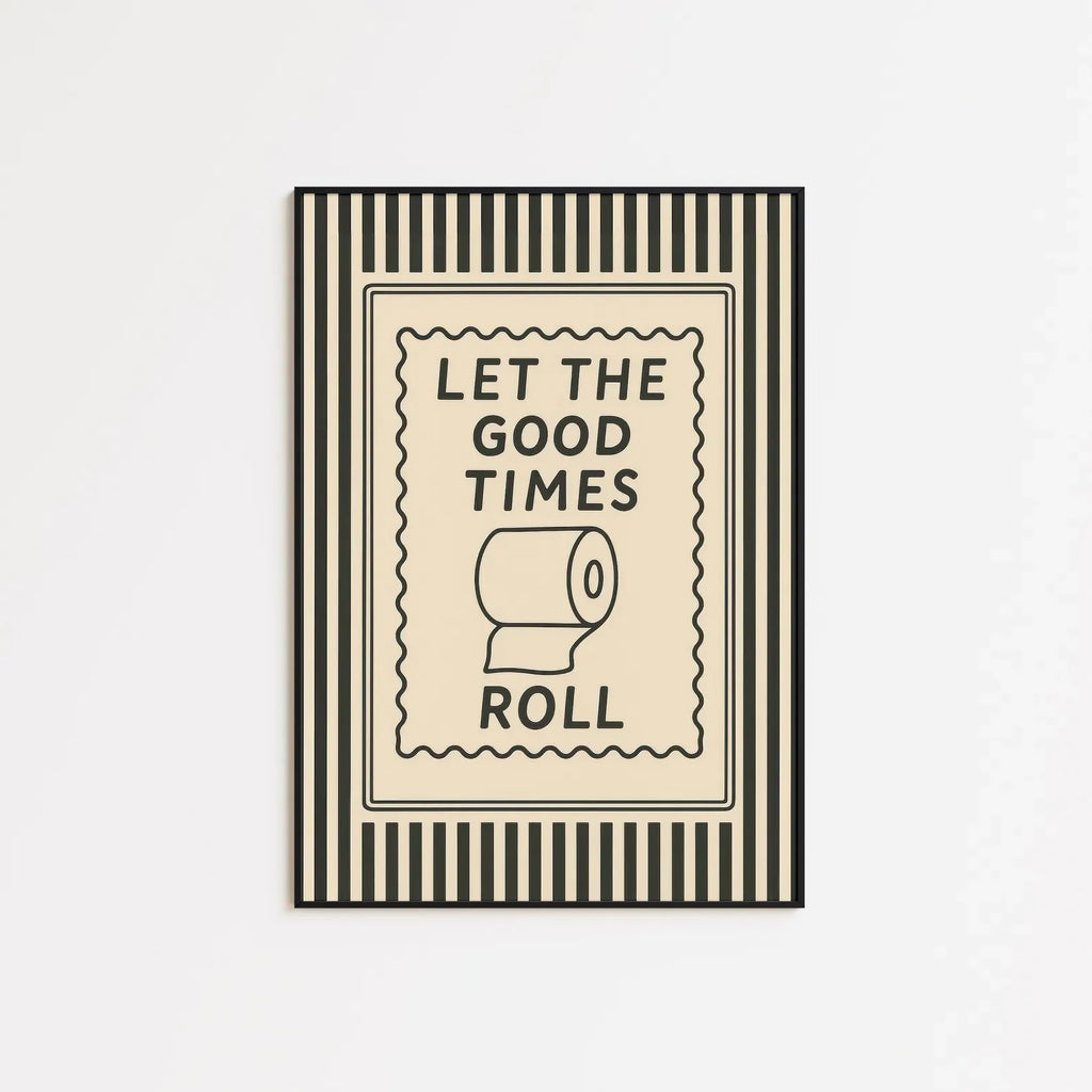 Let the Good Times Roll Funny Bathroom Wall Art Decorative Giclee Print Unframed Poster Ideal for Home Decor