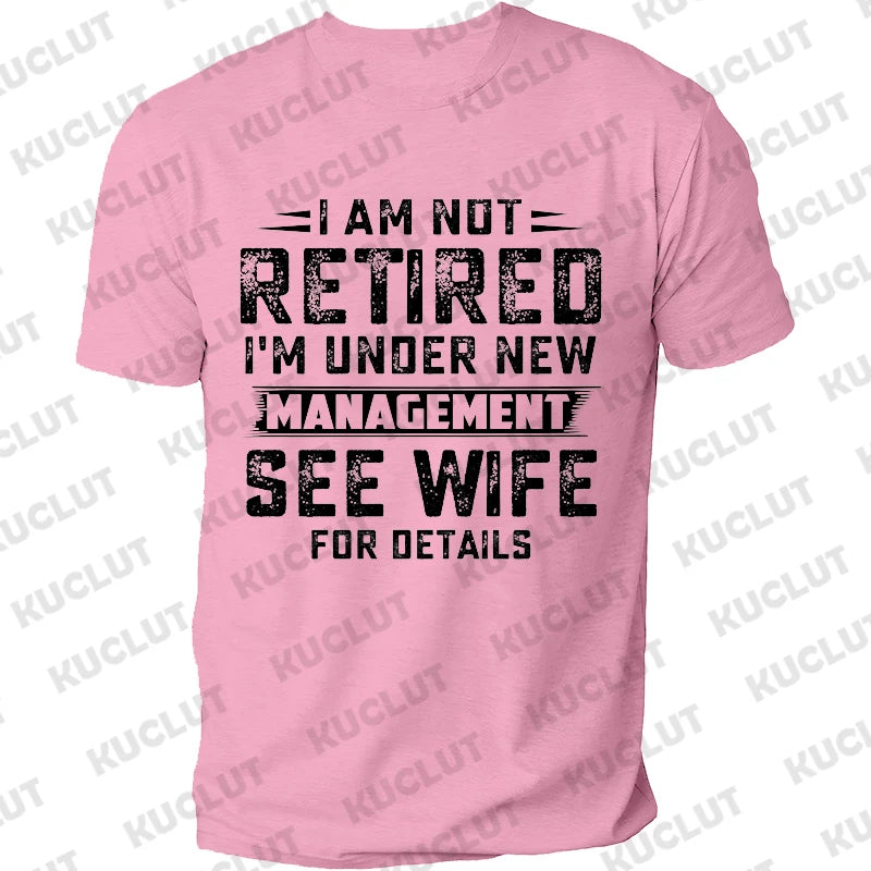 Husband T-shirts T Shirt Not Retired Graphic Shirts Casual Short Sleeved Black Male Tee O-neck T-shirts Dad Birthday Gift Tops
