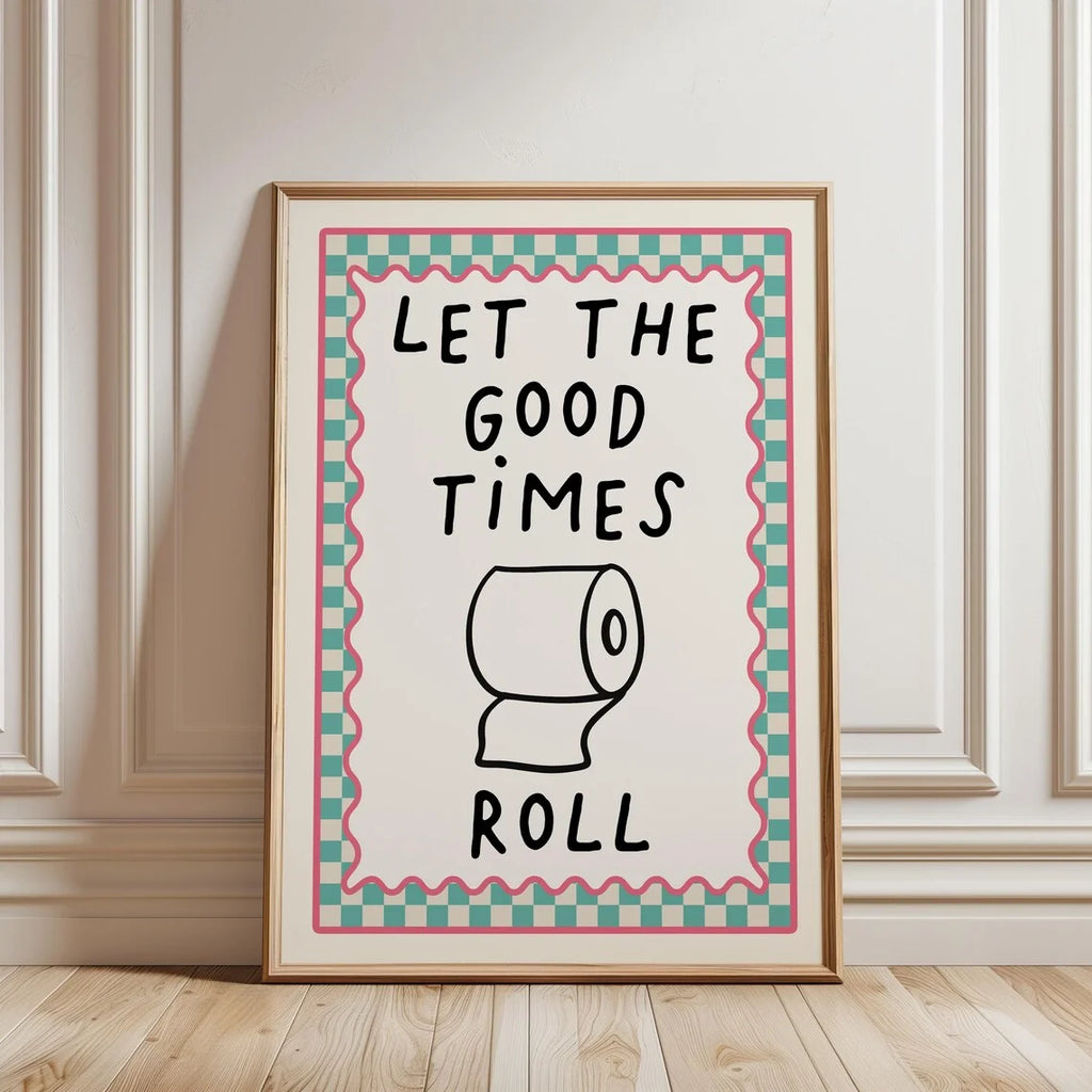Let the Good Times Roll Funny Bathroom Wall Art Decorative Giclee Print Unframed Poster Ideal for Home Decor