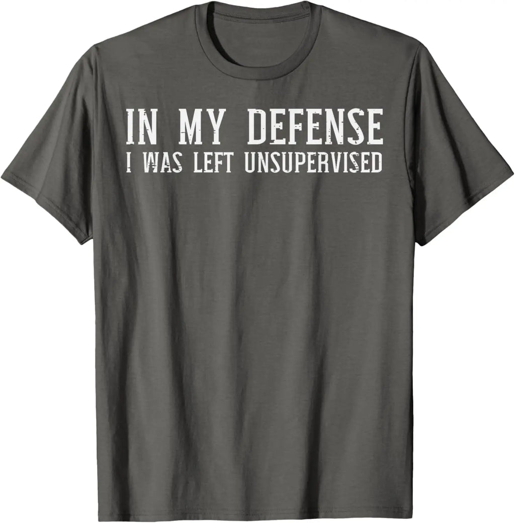 In My Defense I Was Left Unsupervised Funny Graphic T-Shirt Casual Cotton Crewneck Tee for Men Women