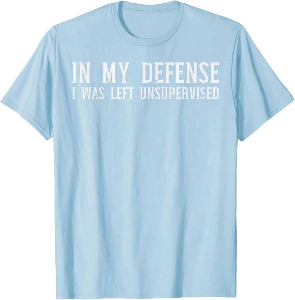 In My Defense I Was Left Unsupervised Funny Graphic T-Shirt Casual Cotton Crewneck Tee for Men Women