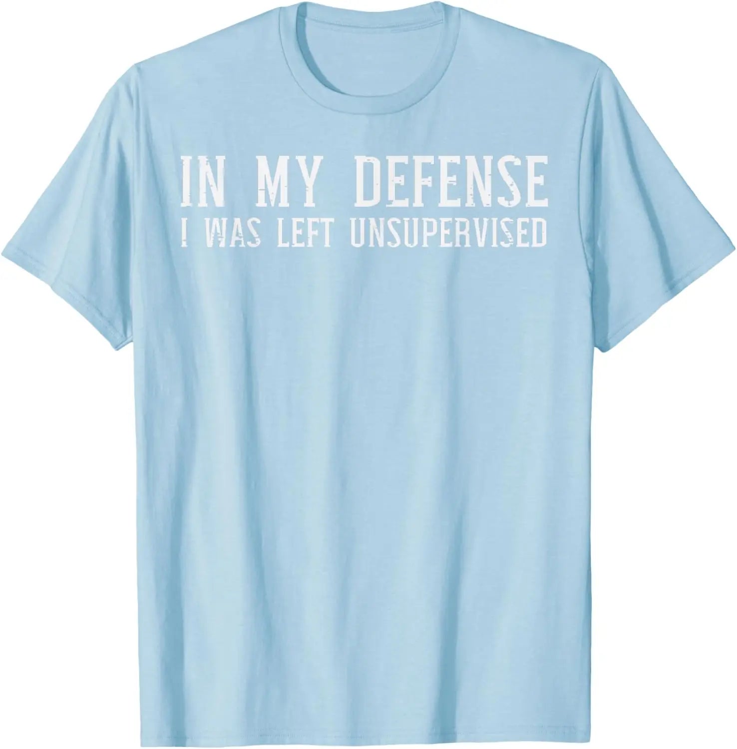 In My Defense I Was Left Unsupervised Funny Graphic T-Shirt Casual Cotton Crewneck Tee for Men Women