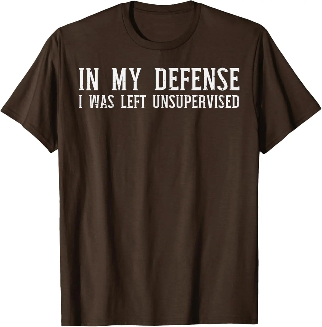 In My Defense I Was Left Unsupervised Funny Graphic T-Shirt Casual Cotton Crewneck Tee for Men Women