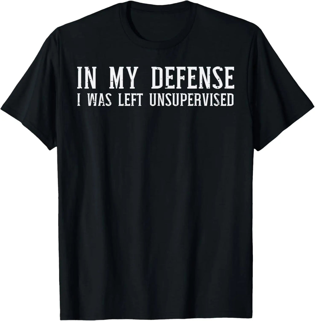 In My Defense I Was Left Unsupervised Funny Graphic T-Shirt Casual Cotton Crewneck Tee for Men Women