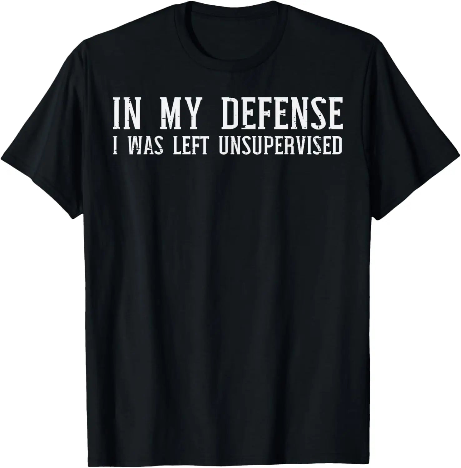In My Defense I Was Left Unsupervised Funny Graphic T-Shirt Casual Cotton Crewneck Tee for Men Women