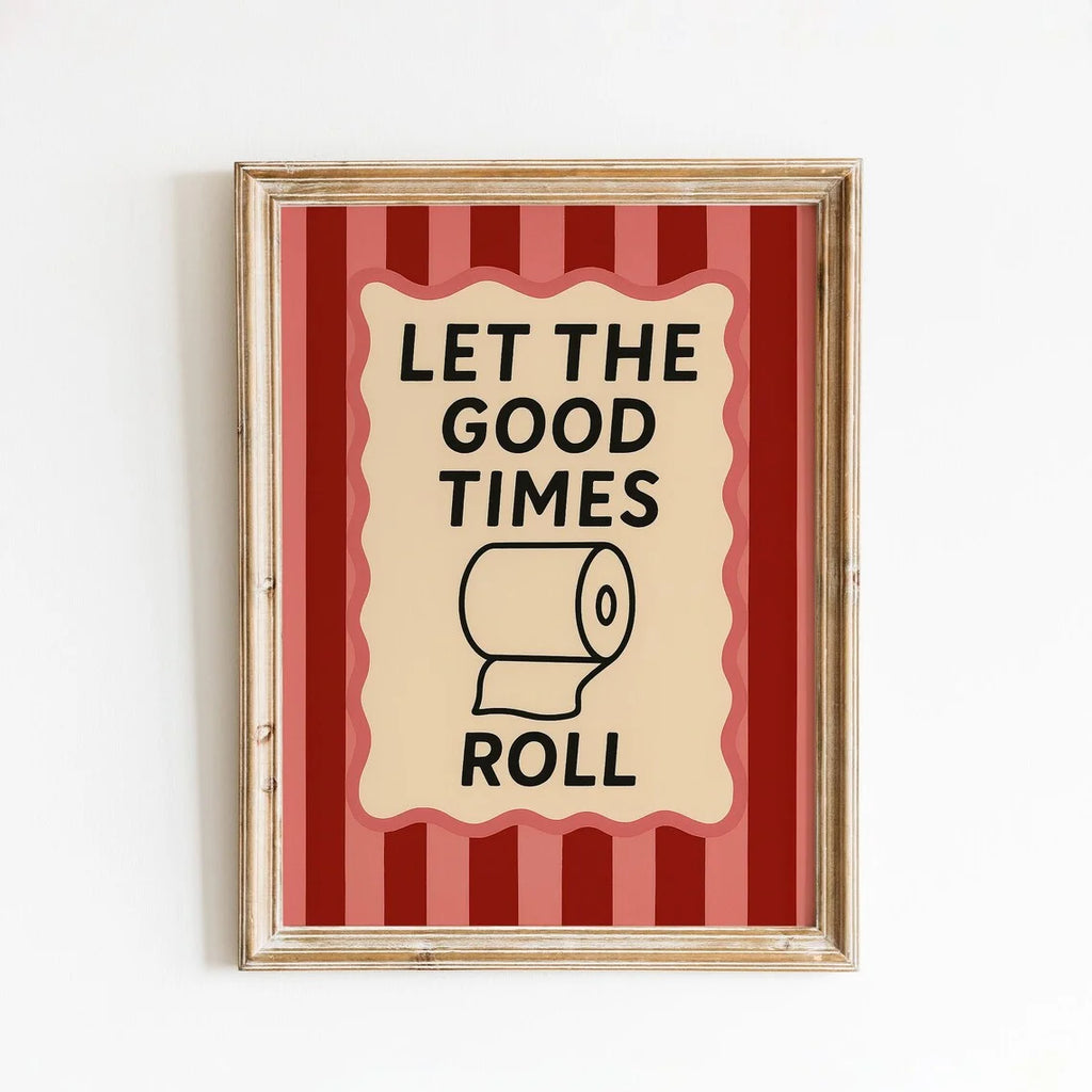 Let the Good Times Roll Funny Bathroom Wall Art Decorative Giclee Print Unframed Poster Ideal for Home Decor